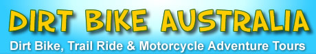 
 Australian Dirt Bike, Trail Ride and 
 Motorcycle Adventure Tours Downunder   
