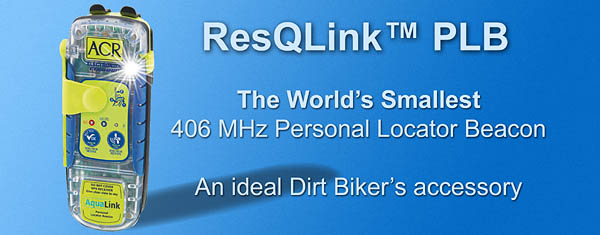 
 ResQLink™ The World’s Smallest 406 MHz 
 Personal Locator Beacon (PLB) 
 for Dirt Bike & Trail Bike Riders 
